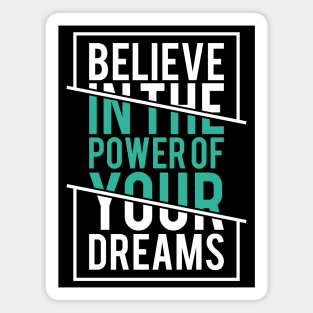 Believe in the Power of Your Dreams - Positive Attitude Magnet